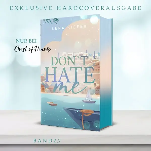 "Don't Hate Me" Band 2 der romantischen Don't Love Me-Triologie von Lena Kiefer als exklusive, komplett neugestaltete Hardcover Ausgabe.