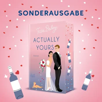 Die neue Romantic Comedy der New-York-Times-Bestsellerautorin Tessa Bailey - "Actually Yours" - Sonderausgabe mit Farbschnitt.