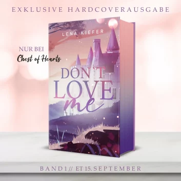 "Don't Love Me" - Band 1 der romantischen Don't Love Me-Triologie von der Autorin Lena Kiefer als exklusive Hardcover Ausgabe.